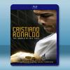 克里斯蒂亞諾・羅納度-世界在他脚下 Cristiano Ro...